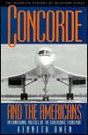Concorde and the Americans: International Politics of the Supersonic Transport (Hardcover)