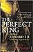 The Perfect King by Ian Mortimer