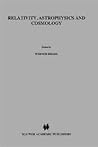 Relativity, Astrophysics and Cosmology: Proceedings of the Summer School Held, 14–26 August, 1972 at the Banff Centre, Banff, Alberta (Astrophysics and Space Science Library, 38)