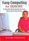 Easy Computing for Seniors: A Step-By-Step Handbook From Start-up to Shut-Down