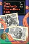 Two Perfectly Marvellous Cats : A True Story Two Perfectly Marvellous Cats : A True Story