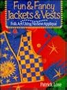 Fun & Fancy Jackets & Vests: Folk Art Using No-Sew Applique Fun & Fancy Jackets & Vests: Folk Art Using No-Sew Applique