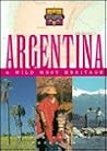 Argentina: A Wild West Heritage (Discovering Our Heritage)