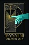 The Golden Nail by Kenneth G. Mills