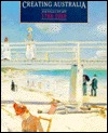 Creating Australia: 200 Years of Art, 1788-1988 (Paperback)