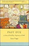 Past Due: A Story of Disability, Pregnancy and Birth