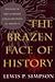The Brazen Face of History:...