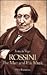 Rossini: The Man and His Music