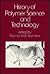 History of Polymer Science & Technology