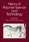History of Polymer Science & Technology History of Polymer Science & Technology