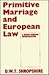 Primitive Marriage and European Law: A South African Investigation