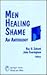 Men Healing Shame: An Anthology (SPRINGER SERIES: FOCUS ON MEN)