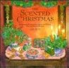 The Scented Christmas: Fragrant Decorations, Gifts, and Cards for the Festive Season