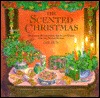 The Scented Christmas: Fragrant Decorations, Gifts, and Cards for the Festive Season (Hardcover)