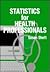 Statistics for Health Professionals