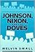 Johnson, Nixon, and the Doves by Melvin Small