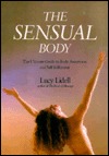 The Sensual Body: The Ultimate Guide to Body Awareness and Self-Fulfillment (Paperback)