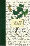 All My Edens: a Gardener's Memoir (Hardcover)