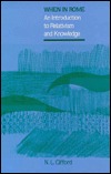 When in Rome: An Introduction to Relativism and Knowledge (Philosophy (Dis))