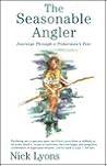 The Seasonable Angler: Journeys Through a Fisherman's Year The Seasonable Angler: Journeys Through a Fisherman's Year