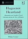 Huguenot Heartland: Montauban and Southern French Calvinism During the Wars of Religion (St. Andrew's Studies in Reformation History)