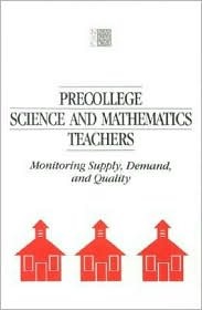 Precollege Science and Mathematics Teachers: Monitoring Supply, Demand, and Quality