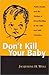 Don’t Kill Your Baby: Public Health and the Decline of Breastfeeding in the Nineteenth and Twentieth Centuries