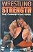 Wrestling Strength by Matt Brzycki
