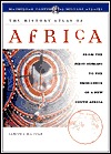 The History Atlas of Africa : From the First Humans to the Emergence of a New South Africa (History Atlas Series)