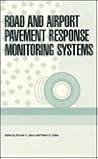 Road and Airport Pavement Response Monitoring Systems: Proceedings of the Conference West Lebanon, New Hampshire September 12-16, 1991 Road and Airport Pavement Response Monitoring Systems: Proceedings of the Conference West Lebanon, New Hampshire September 12-16, 1991
