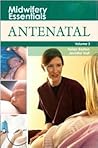 Midwifery Essentials, Volume 2: Antenatal Midwifery Essentials, Volume 2: Antenatal