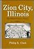 Zion City, Illinois: Twentieth-Century Utopia (Utopianism and Communitarianism)