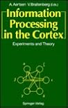 Information Processing In The Cortex: EXPERIMENTS AND THEORY