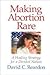 Making Abortion Rare by David C. Reardon