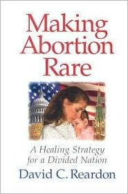 Making Abortion Rare: A Healing Strategy for a Divided Nation (Paperback)