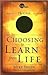 Choosing to Learn from Life...