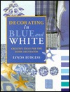 Decorating in Blue and White: Creative Ideas for the Home Decorator (Hardcover)