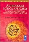 Astrologia Mitica Aplicada/ Mythic Astrology Applied: Sanacion Personal Mediante Los Planetas/ Personal Healing Through the Planets (Nova) (Spanish Edition)