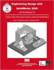 Engineering Design With Solidworks 2009: A Step-by-step Project Based Approach Utilizing 3d Solid Modeling