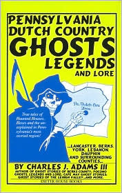 Pennsylvania Dutch Country Ghosts Legends and Lore (Paperback)