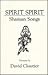 Spirit, Spirit: Shaman Songs