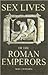 Sex Lives of the Roman Emperors by Nigel Cawthorne (2006-05-03)