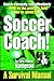 Soccer Coach! A Survival Manual