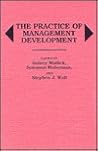 The Practice of Management Development The Practice of Management Development