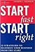 Start Fast Start Right: 12 Strategies to Maximize Your Business From the Start