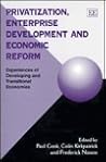 Privatization, Enterprise Development and Economic Reform: Experiences of Developing and Transitional Economies Privatization, Enterprise Development and Economic Reform: Experiences of Developing and Transitional Economies