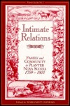 Intimate relations: Family and community in planter Nova Scotia, 1759-1800 (Planters studies)