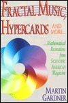 Fractal Music, Hypercards & More Mathematical Recreations from Scientific American Magazine (Paperback)