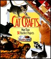 Cat Crafts: More Than 50 Purrrfect Projects (Paperback)