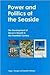 Power and Politics at the Seaside: The Development of Devon's Resorts in the Twentieth Century (Exeter Maritime Studies)